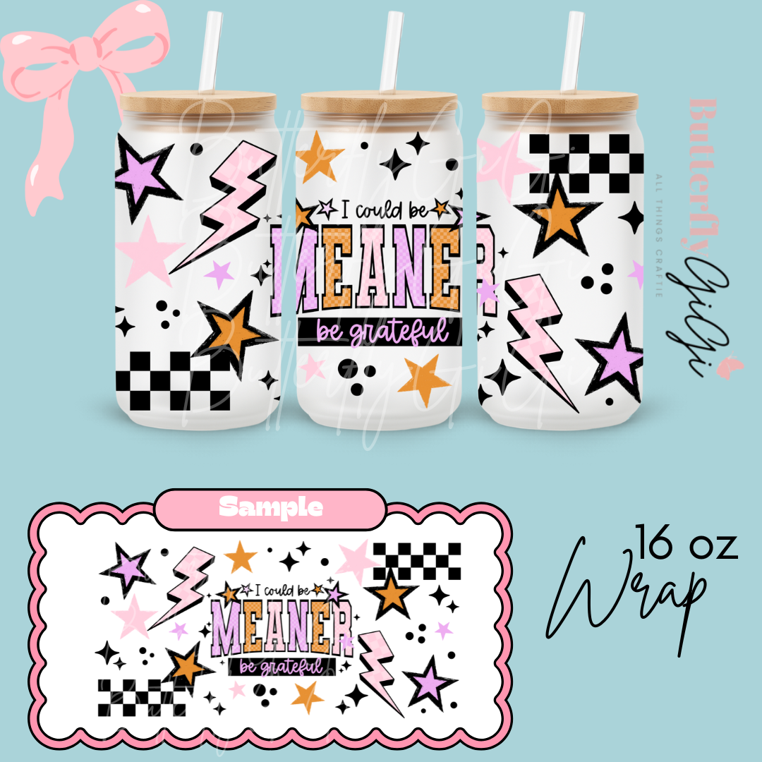 Could Be Meaner 16oz UVDTF Wrap