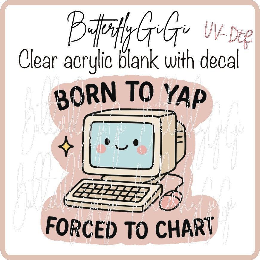 Born to Yap Computer Uv Dtf