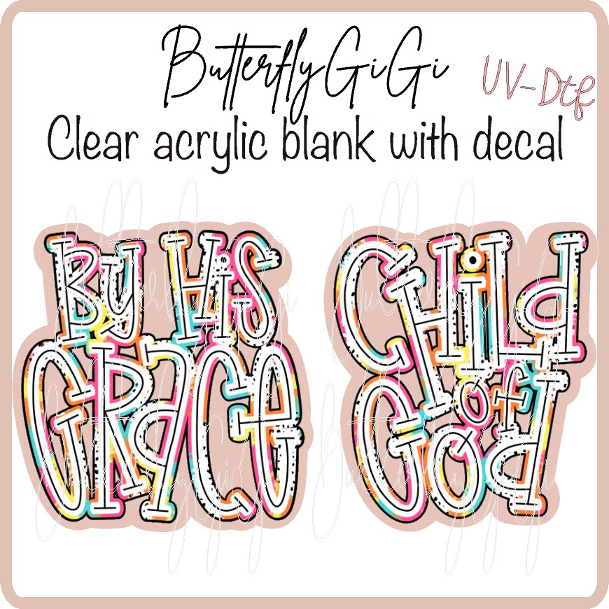 By His Grace/ Child of God UV DTF