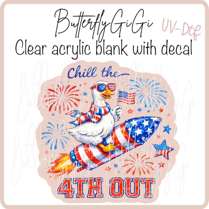 Chill the Fourth out Goose UvDTF