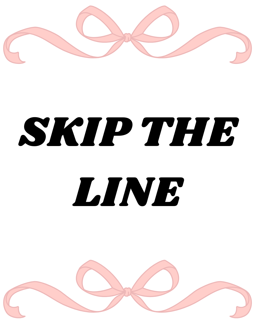 Skip the line