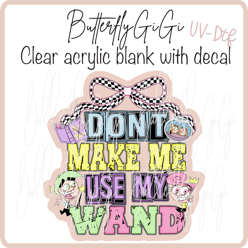 Don't make me Wand UvDTF