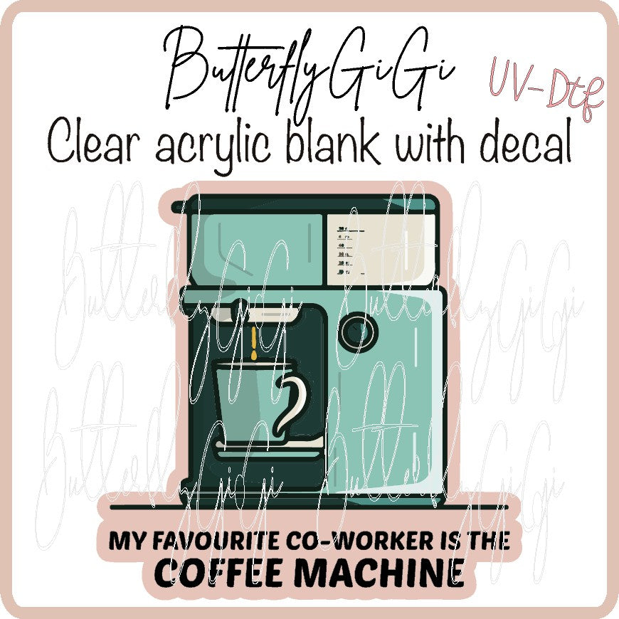 Fav Coworker Coffee Machine UV DTF