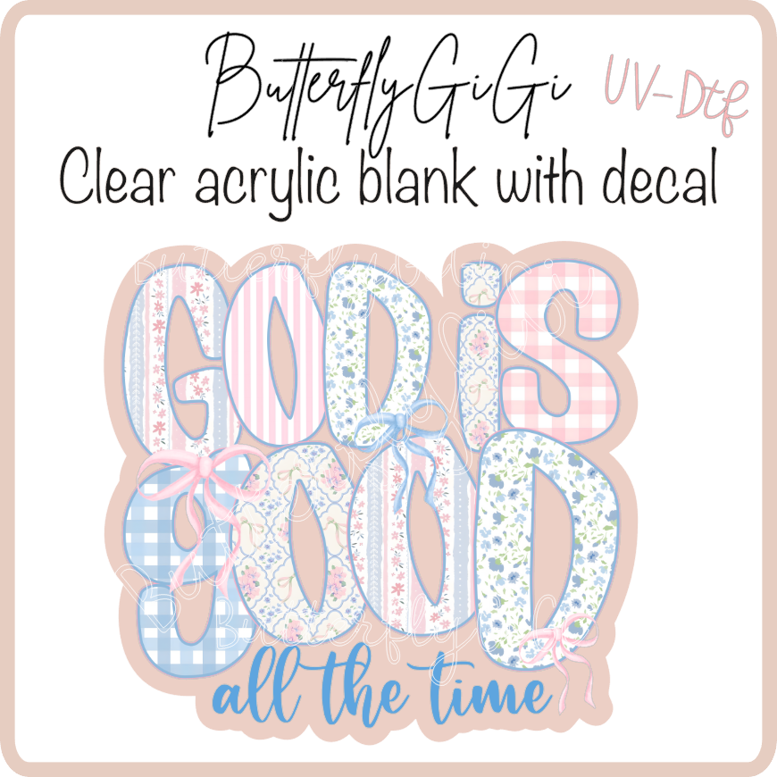 God is good all the time Pink blue UvDTF