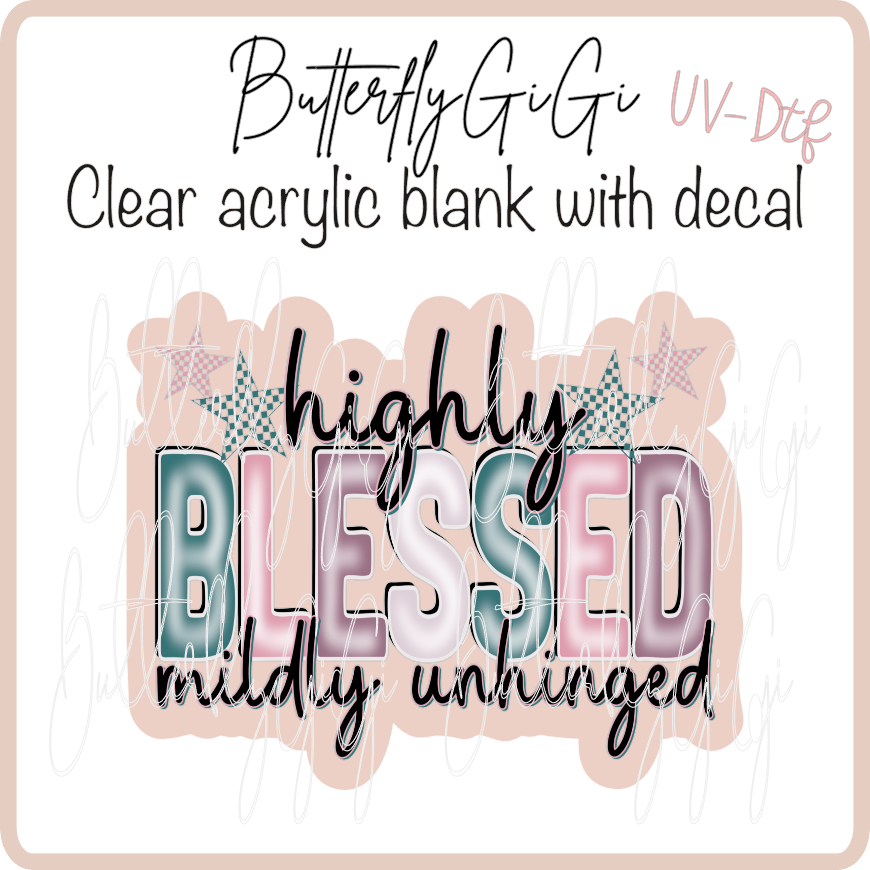 Highly Blessed Unhinged UvDTF