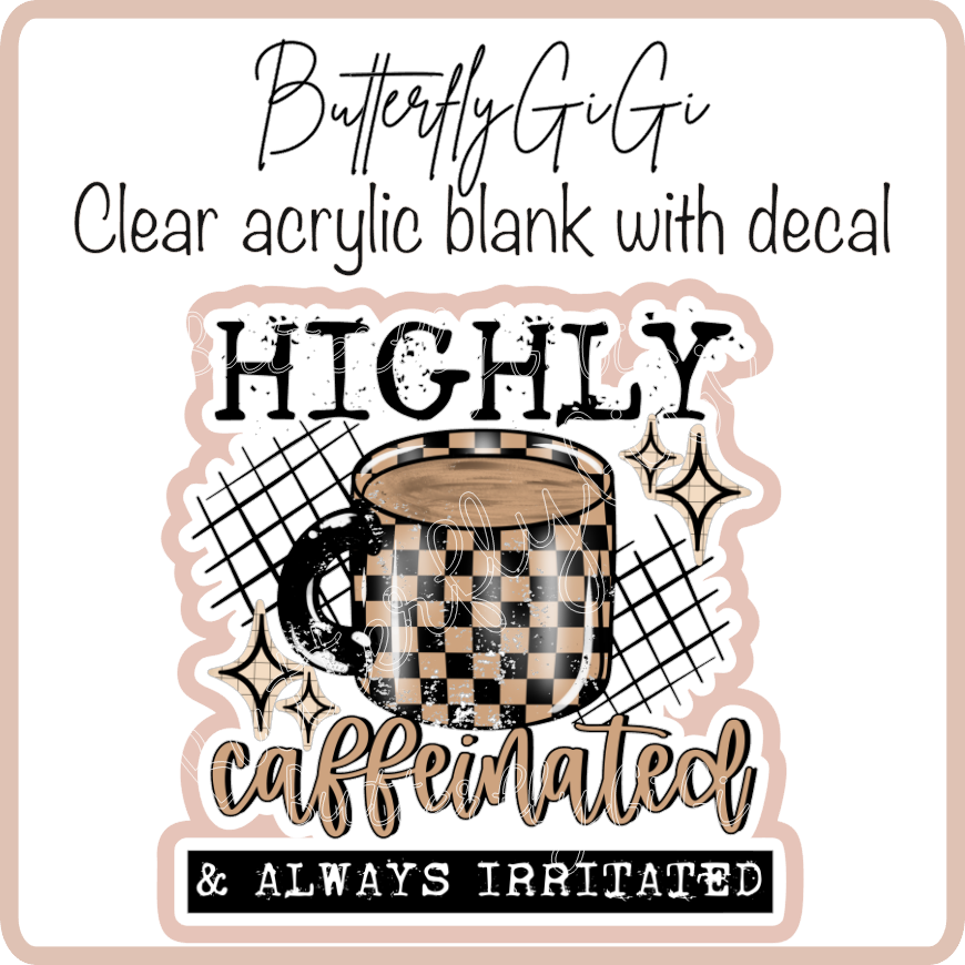 Highly Caffeinated Irritated