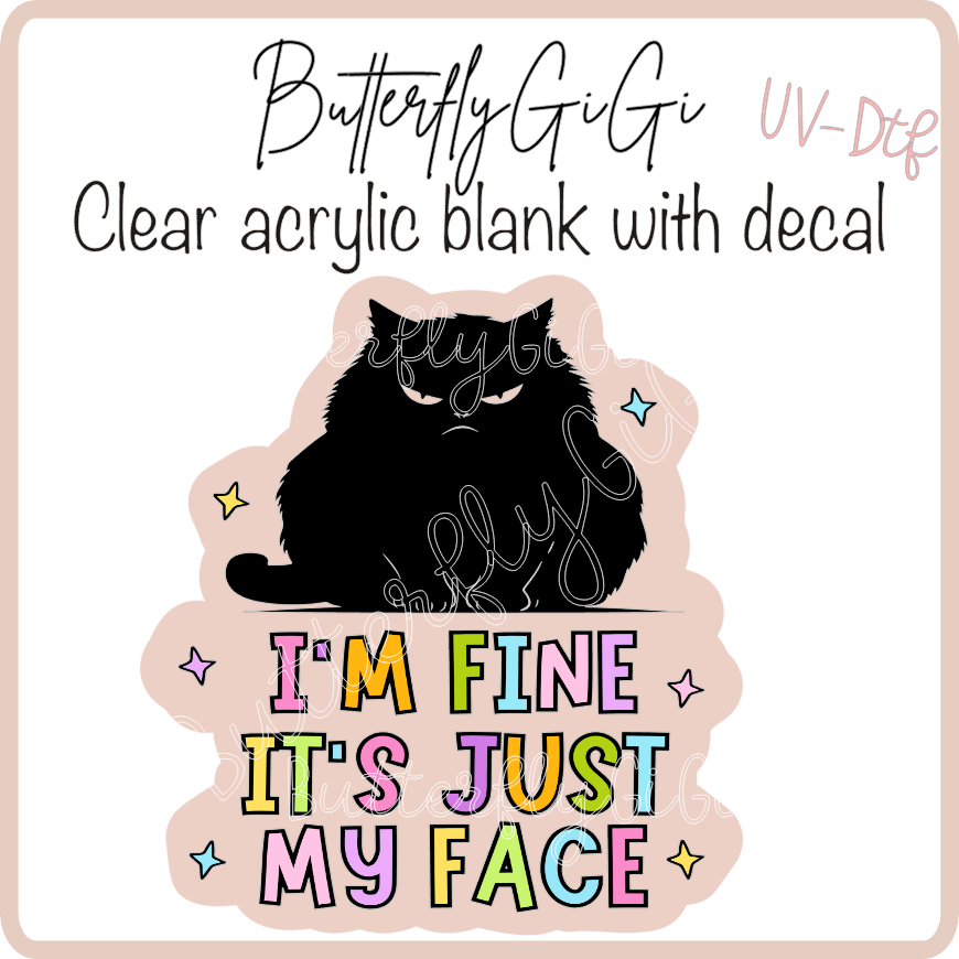 I'm Fine Just my Face UvDTF