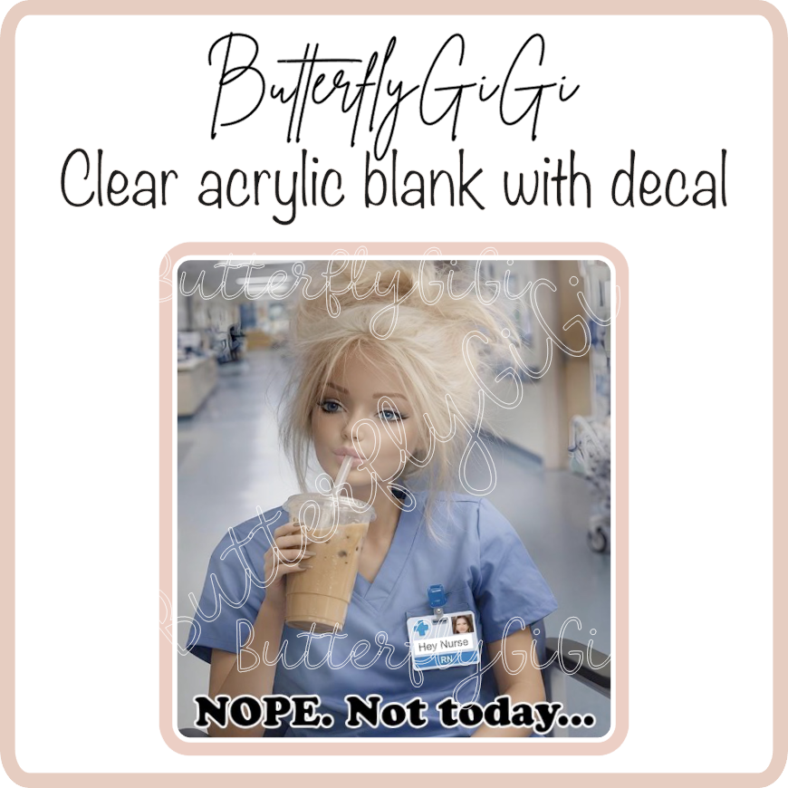 Nope not Today. Barb