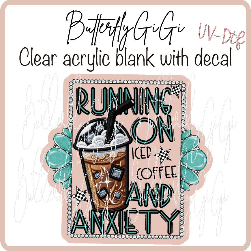 Running on Iced Coffee & Anxiety UvDTF