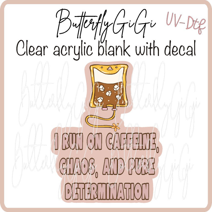 Run on Caffeine Chaos Determination UV DTF