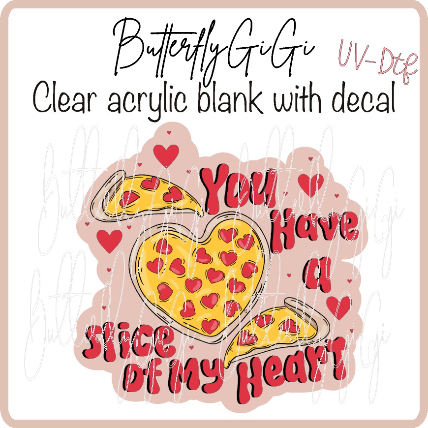 Slice of my Heart UV DTF