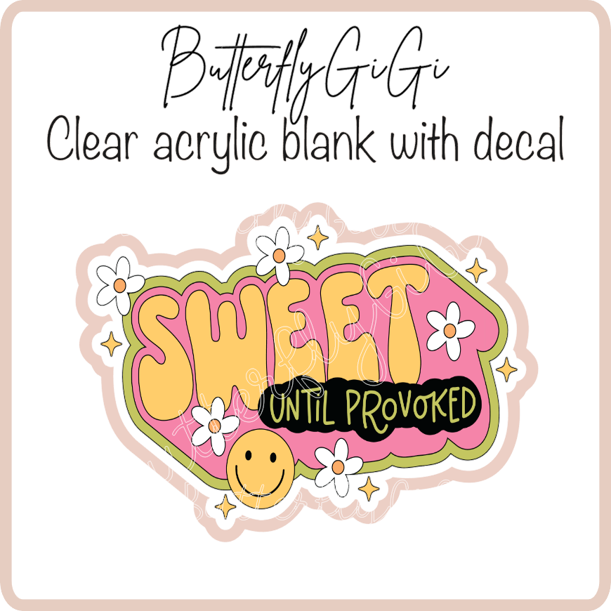 Sweet until Provoked