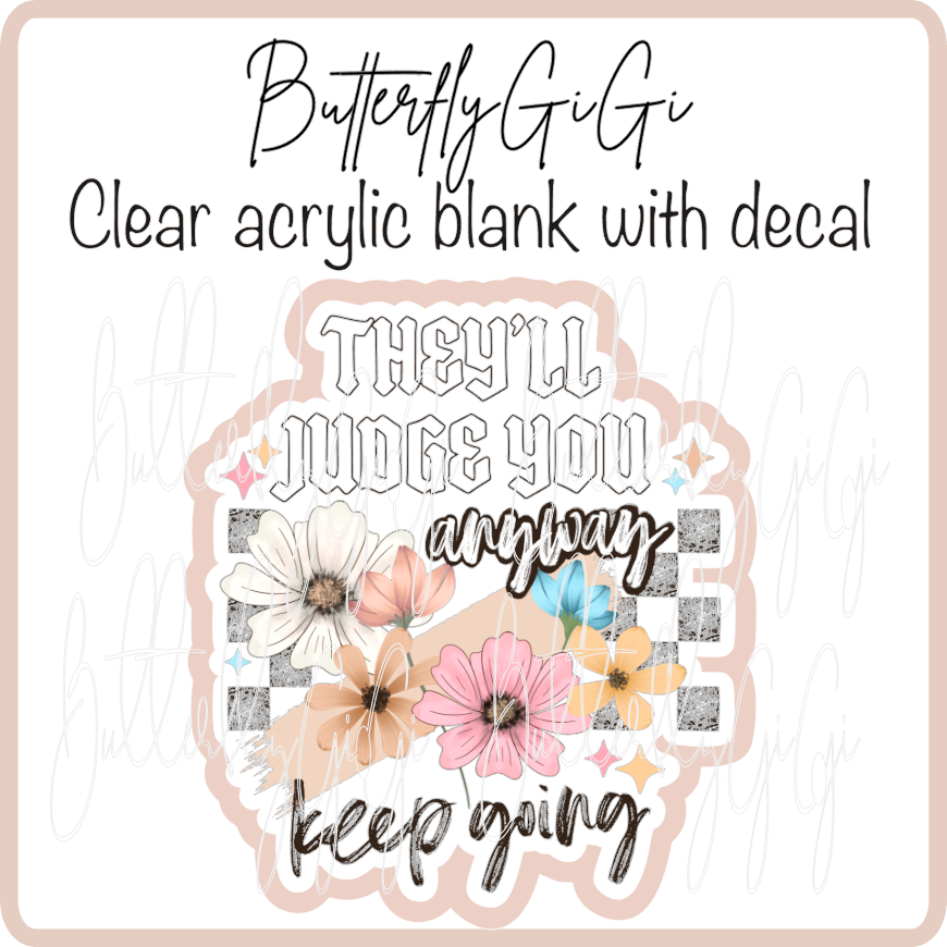 They'll Judge you Anyway