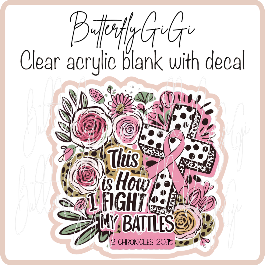 This is how I fight my Battles