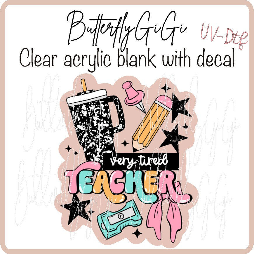 Very Tired Teacher UV DTF