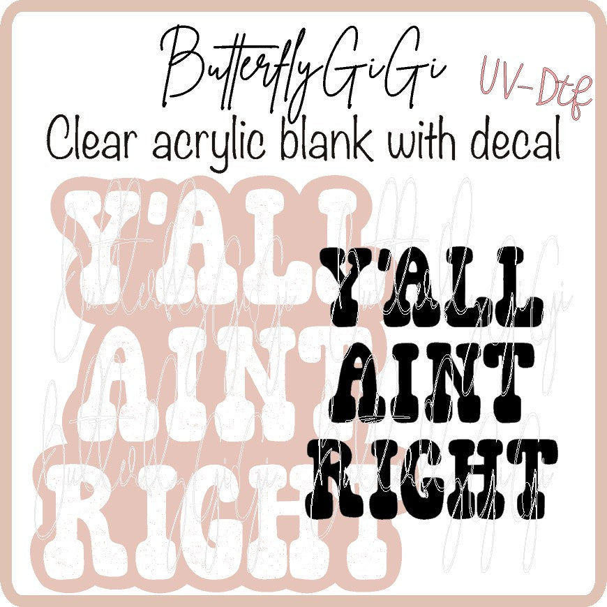Ya'll ain't Right UvDTF