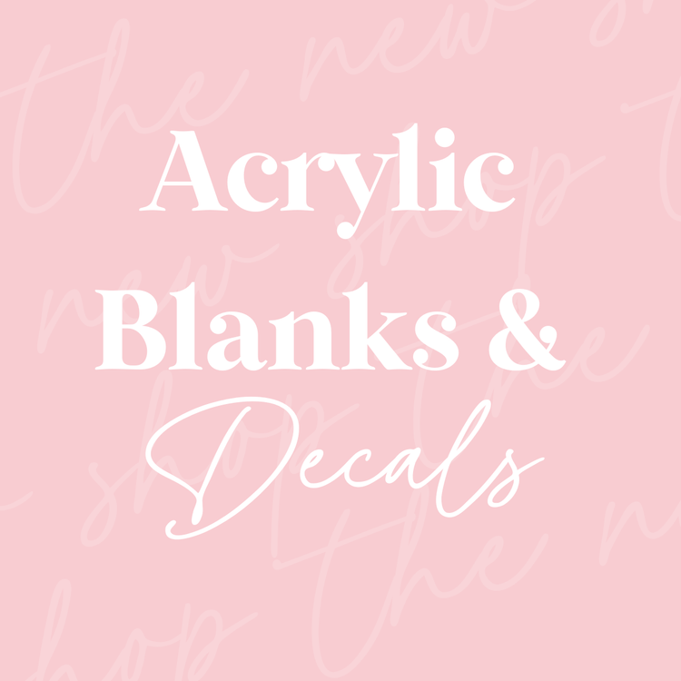 Acrylic Blanks & Decals