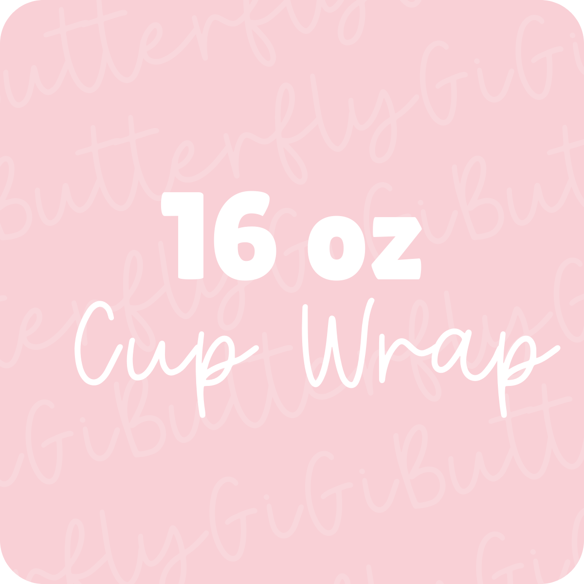 16oz Cup Wraps
