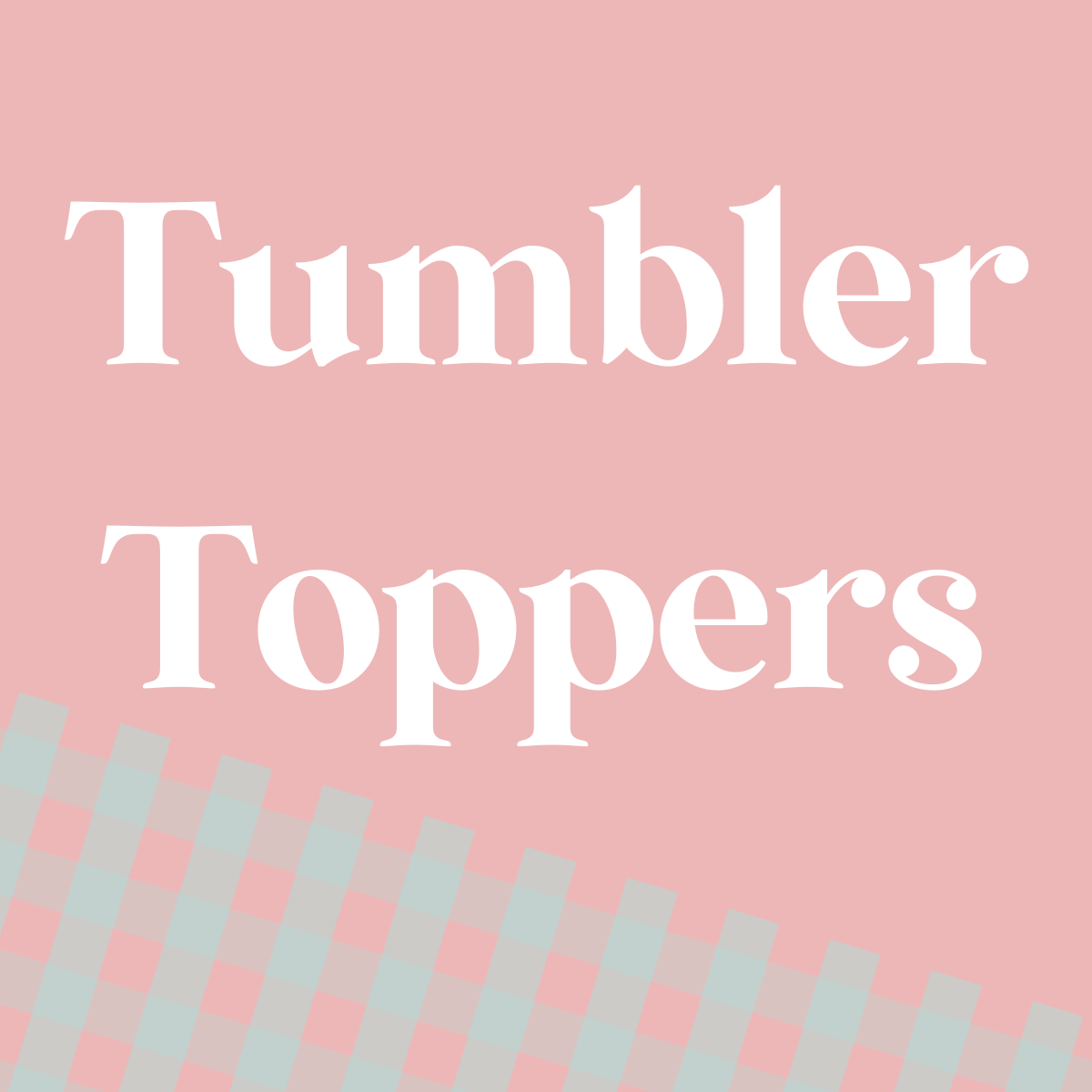 Tumbler Topper
