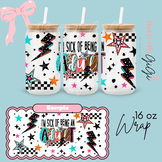 Sick Being Adult 16oz UVDTF Wrap