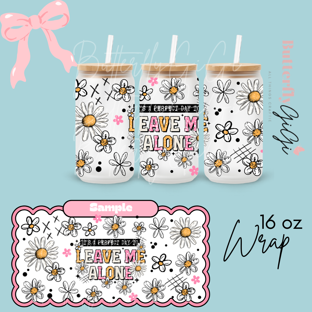 Perfect day Leave Alone 16oz