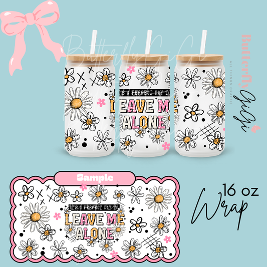 Perfect day Leave Alone 16oz