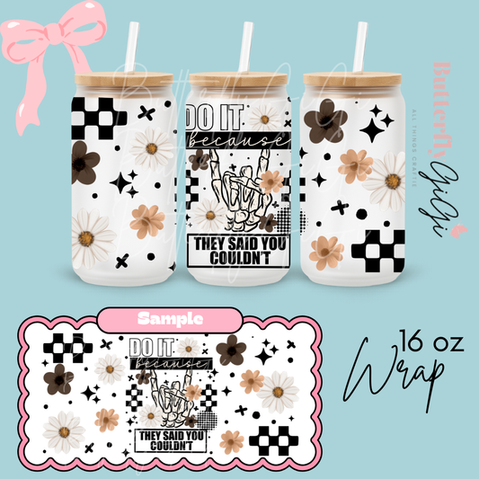 Do it because 16oz UVDTF Wrap