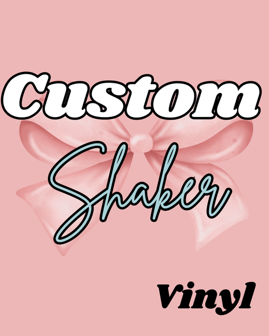 SHAKER Custom Order Decal and Acrylic Blank VINYL