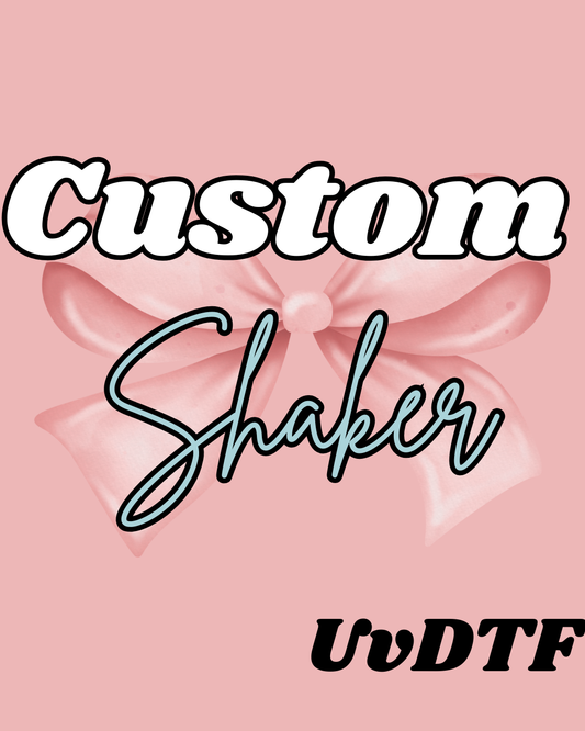 SHAKER Custom Order UVDTF Decal and Acrylic Blank