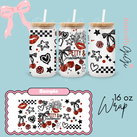 Petty Problematic 16oz UVDTF Wrap