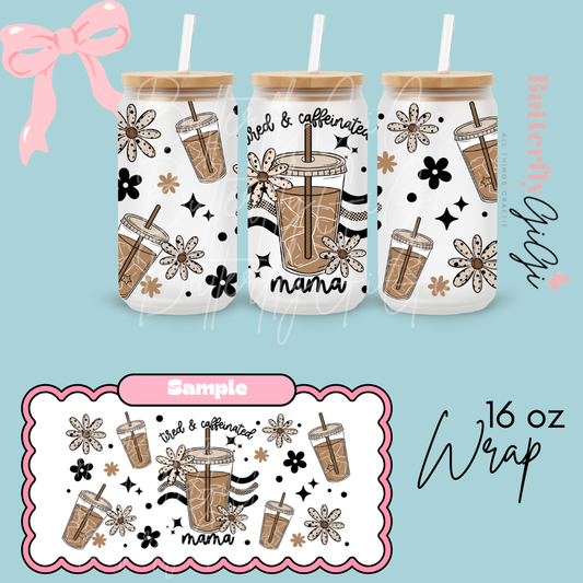 Tired Caffeinated Mama 16oz