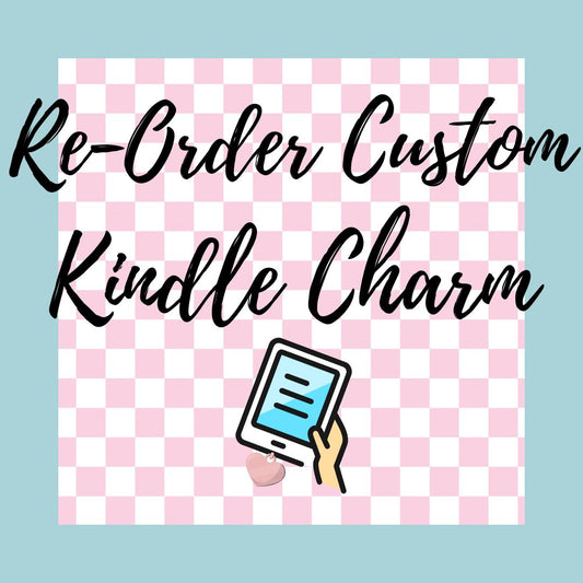 .Custom RE ORDER Kindle Charm
