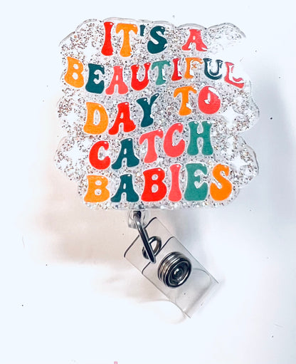 Beautiful Day to Catch Babies Uv Dtf