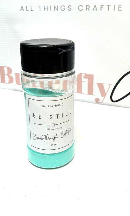 BE STILL Ultra Fine Glitter I BreakThrough Collection
