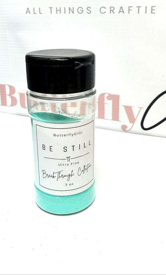 BE STILL Ultra Fine Glitter I BreakThrough Collection