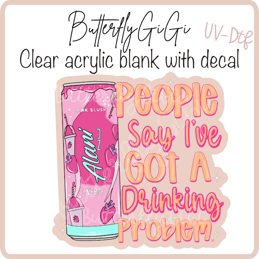 Drinkin Problem  UvDtf