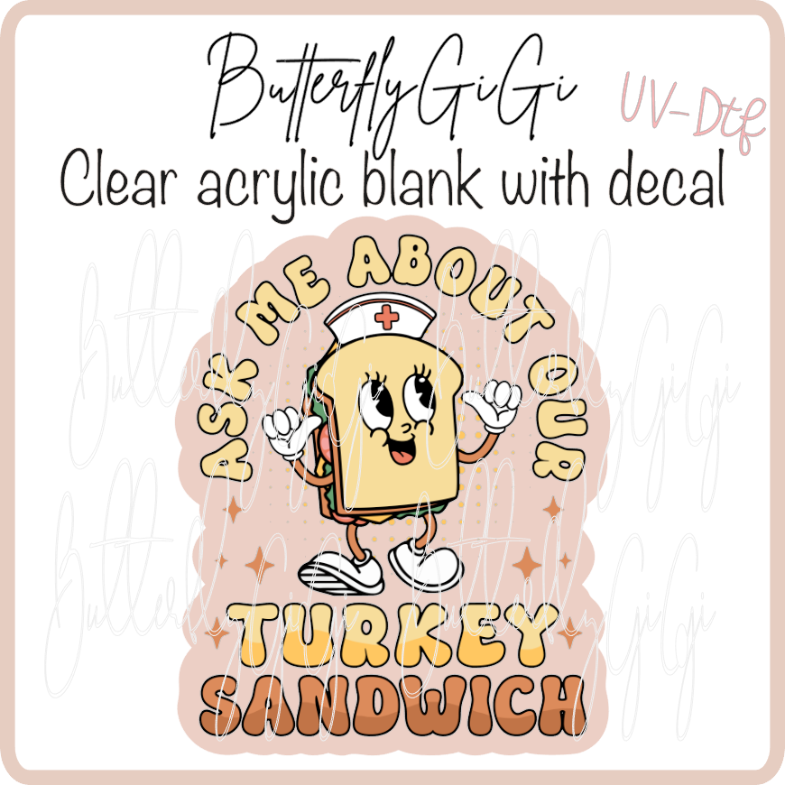 Ask me about Turkey Sandwiches UvDTF