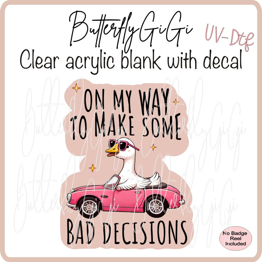 UVDTF Bad Decisions Goose
