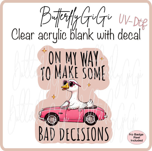 UVDTF Bad Decisions Goose