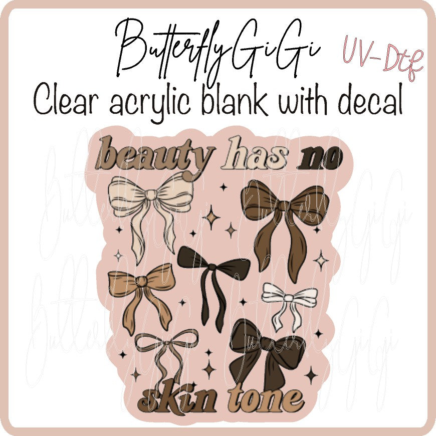 Beauty has no Skin Tone UV DTF