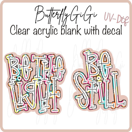 Be Still/ Be the Light UV DTF