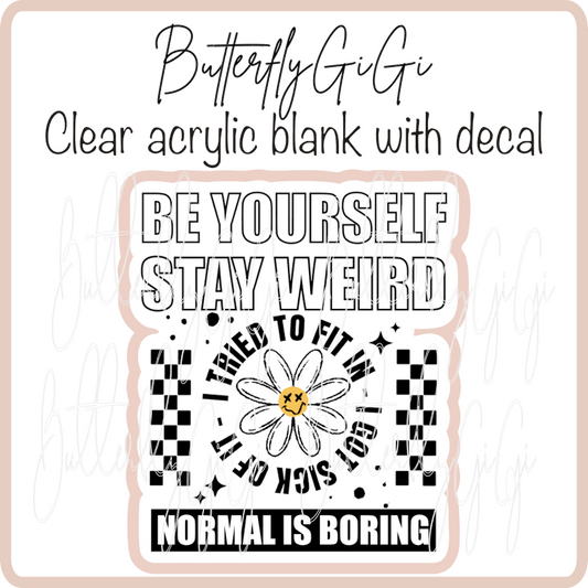 Be Yourself Stay Weird