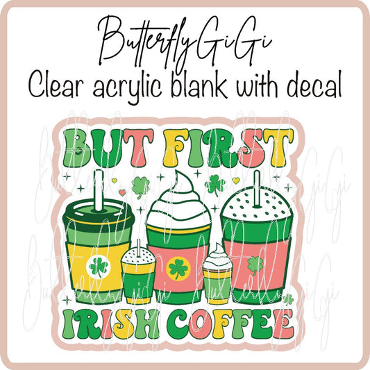 But First Irish Coffee