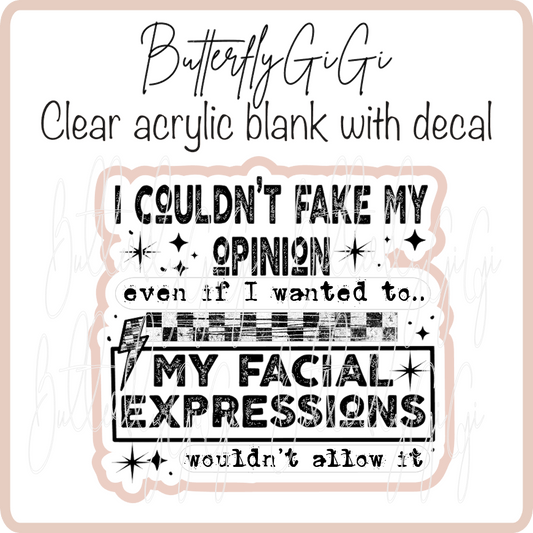 Couldn't Fake my Opinion