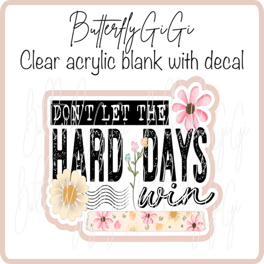 Don't Let hard days win