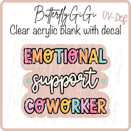 Emotional Support Coworker  UV DTF