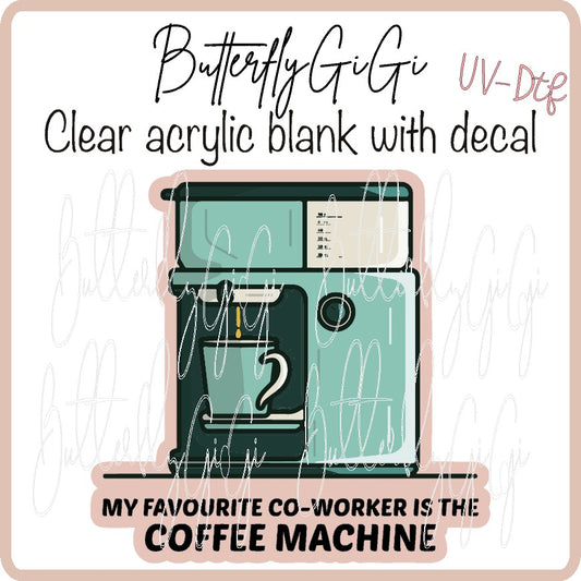 Fav Coworker Coffee Machine UV DTF