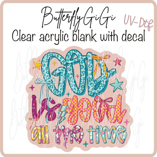 God is Good all the Time Uv DTF