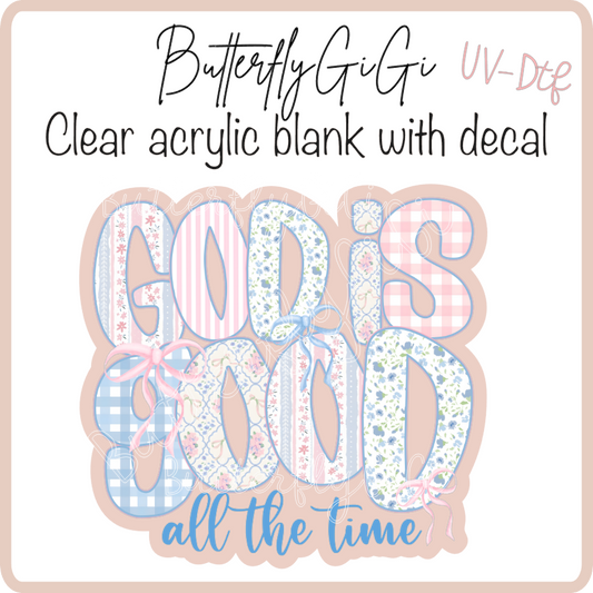 God is good all the time Pink blue UvDTF