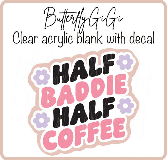 Half Baddie Half Coffee